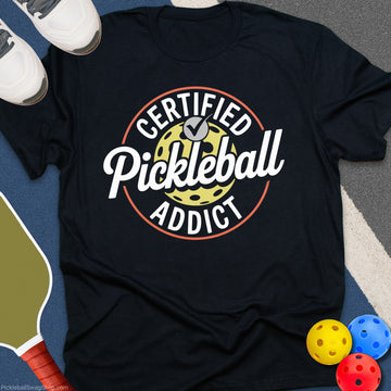Certified Pickleball Addict T-Shirt