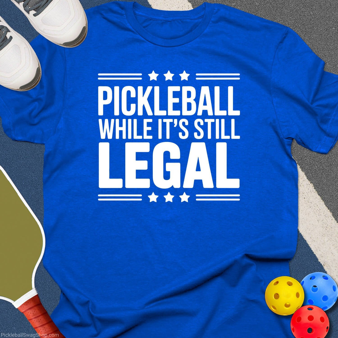 Pickleball While It’s Legal T-Shirt