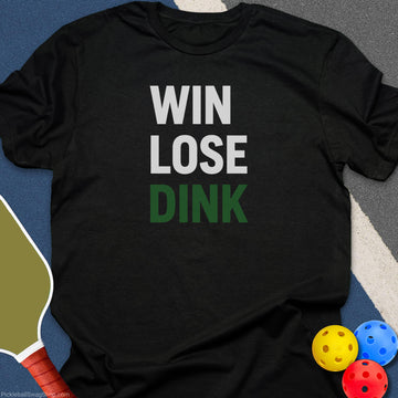 Win Lose Dink T-Shirt